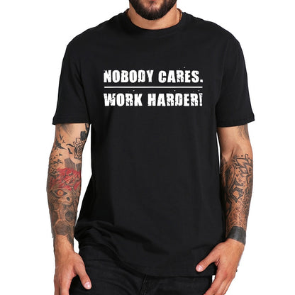 100% Cotton Nobody Cares Work Harder T Shirt Motivational Fitness Workout Gym Tshirt