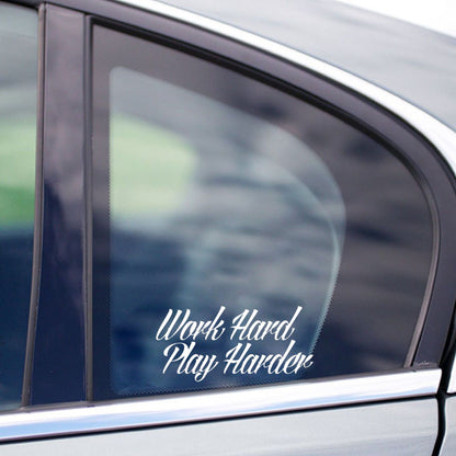 WORK HARD PLAY HARDER Vinyl Decal