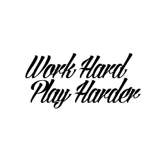 WORK HARD PLAY HARDER Vinyl Decal