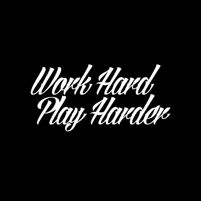 WORK HARD PLAY HARDER Vinyl Decal